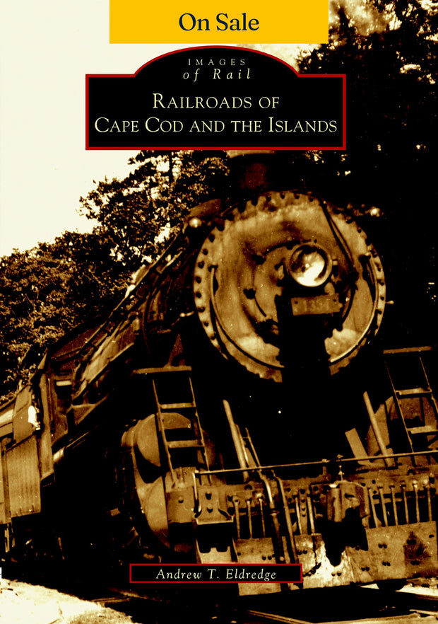 Railroads of Cape Cod and the Islands