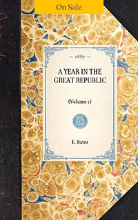 Year in the Great Republic (Vol 1)