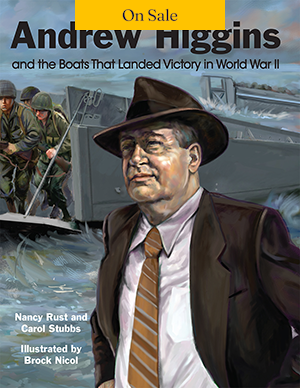 Andrew Higgins and the Boats That Landed Victory in World War II