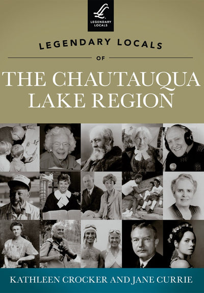 Legendary Locals of the Chautauqua Lake Region