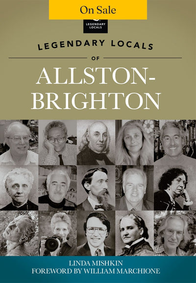 Legendary Locals of Allston-Brighton