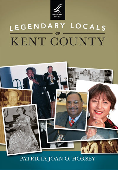 Legendary Locals of Kent County