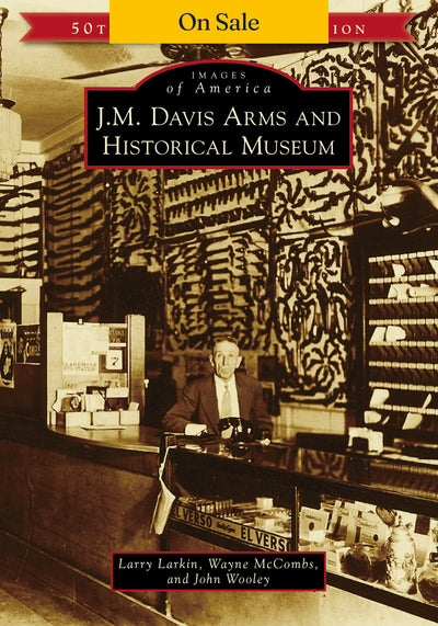 J.M. Davis Arms and Historical Museum (50th Anniversary Edition)