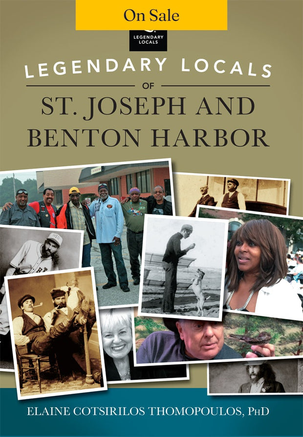 Legendary Locals of St. Joseph and Benton Harbor