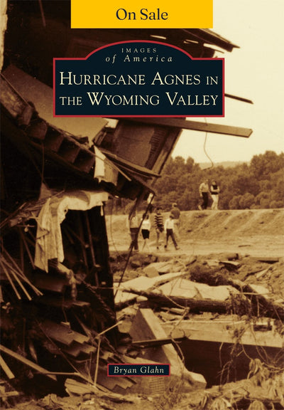 Hurricane Agnes in the Wyoming Valley