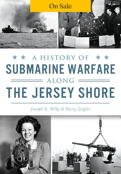 A History of Submarine Warfare along the Jersey Shore