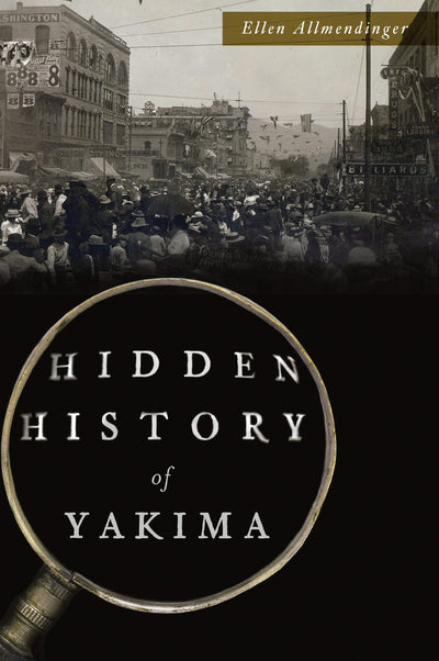 Hidden History of Yakima