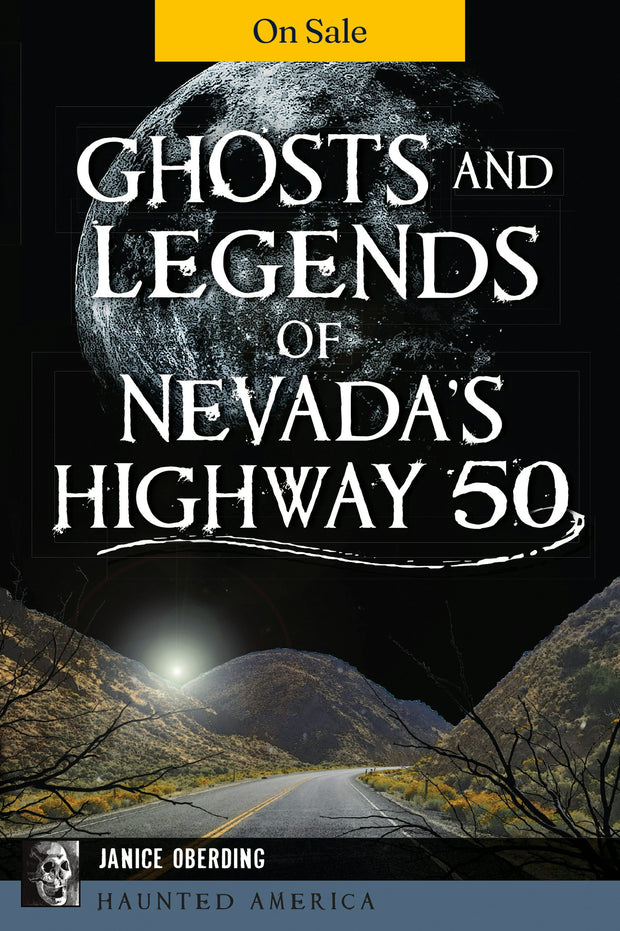 Ghosts and Legends of Nevada's Highway 50