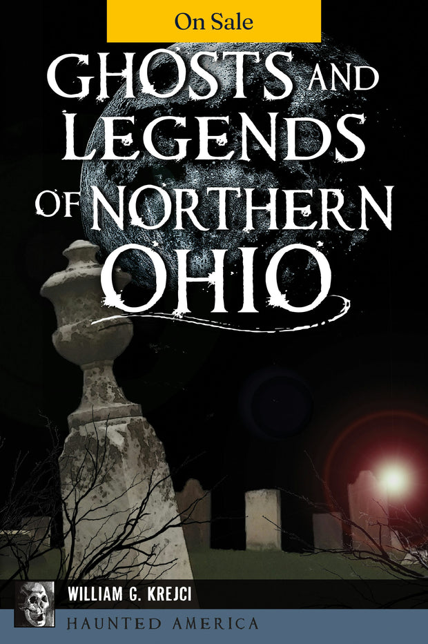 Ghosts and Legends of Northern Ohio