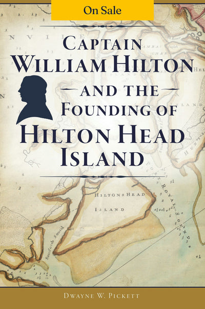 Captain William Hilton and the Founding of Hilton Head Island