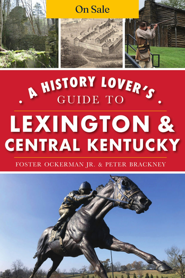 A History Lover's Guide to Lexington and Central Kentucky