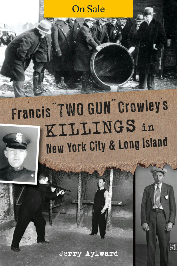 Francis "Two Gun" Crowley’s Killings in New York City and Long Island