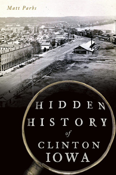 Hidden History of Clinton, Iowa