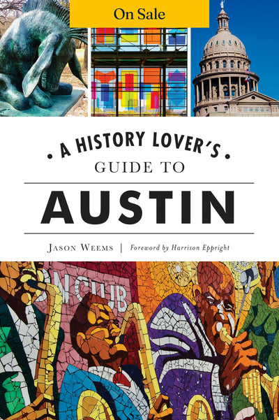 History Lover's Guide to Austin, A