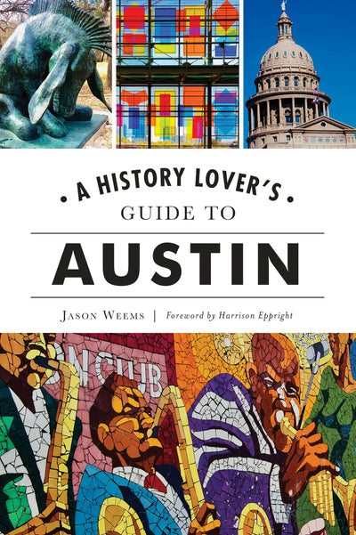 History Lover's Guide to Austin, A