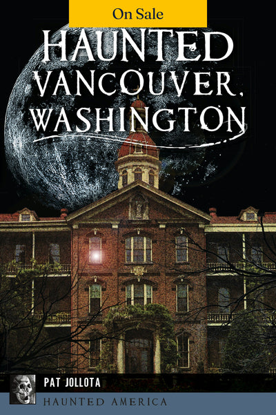 Haunted Vancouver, Washington