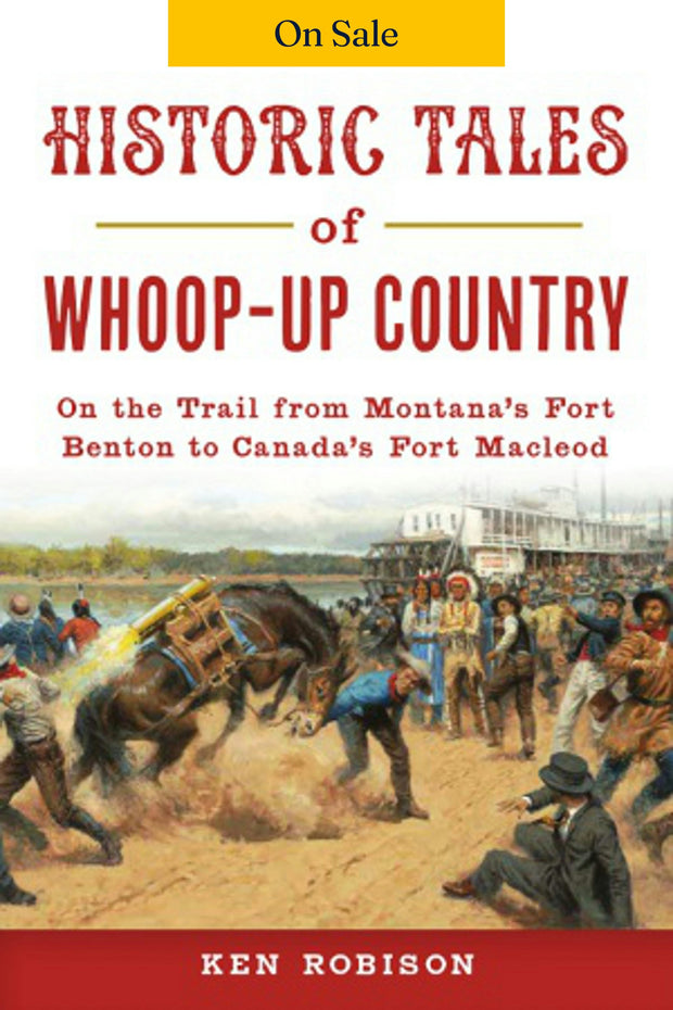 Historic Tales of Whoop-Up Country