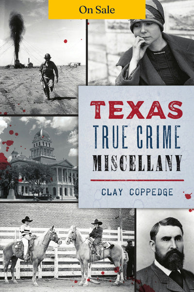 Texas True Crime Miscellany