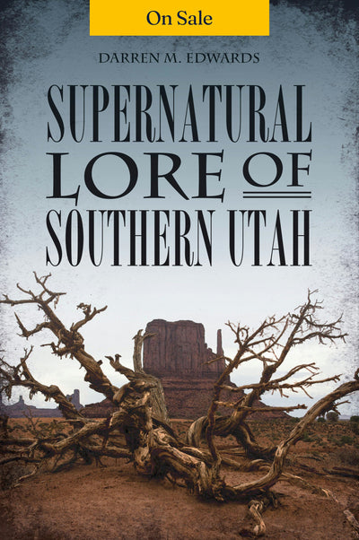 Supernatural Lore of Southern Utah