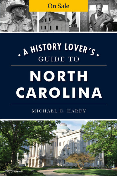 History Lover's Guide to North Carolina, A