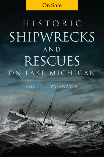 Historic Shipwrecks and Rescues on Lake Michigan