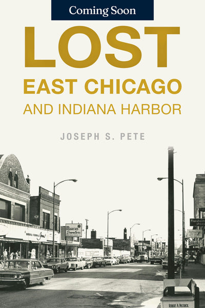 Lost East Chicago and Indiana Harbor