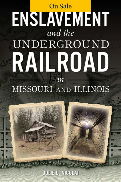 Enslavement and the Underground Railroad in Missouri and Illinois