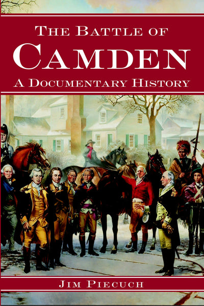 The Battle of Camden: A Documentary History