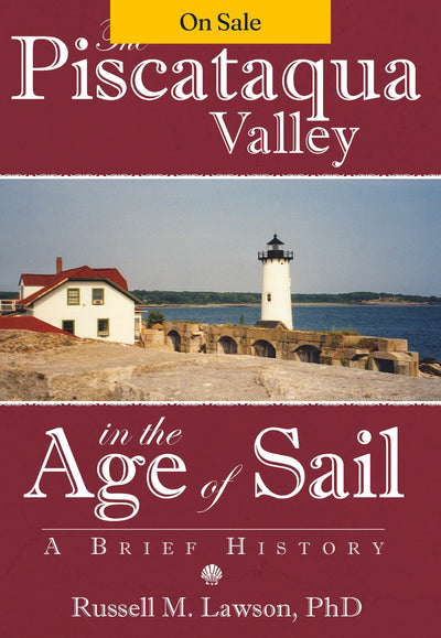 The Piscataqua Valley in the Age of Sail: