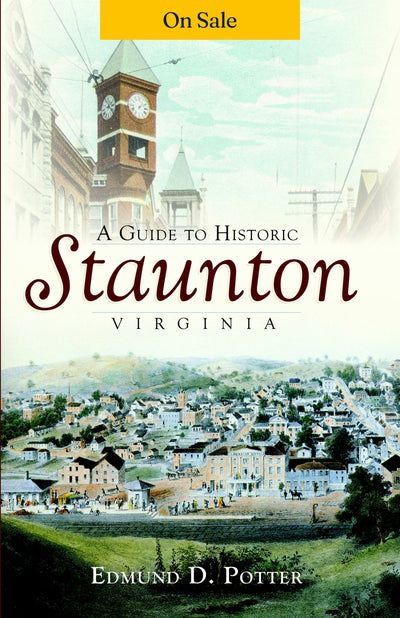 A Guide to Historic Staunton, Virginia