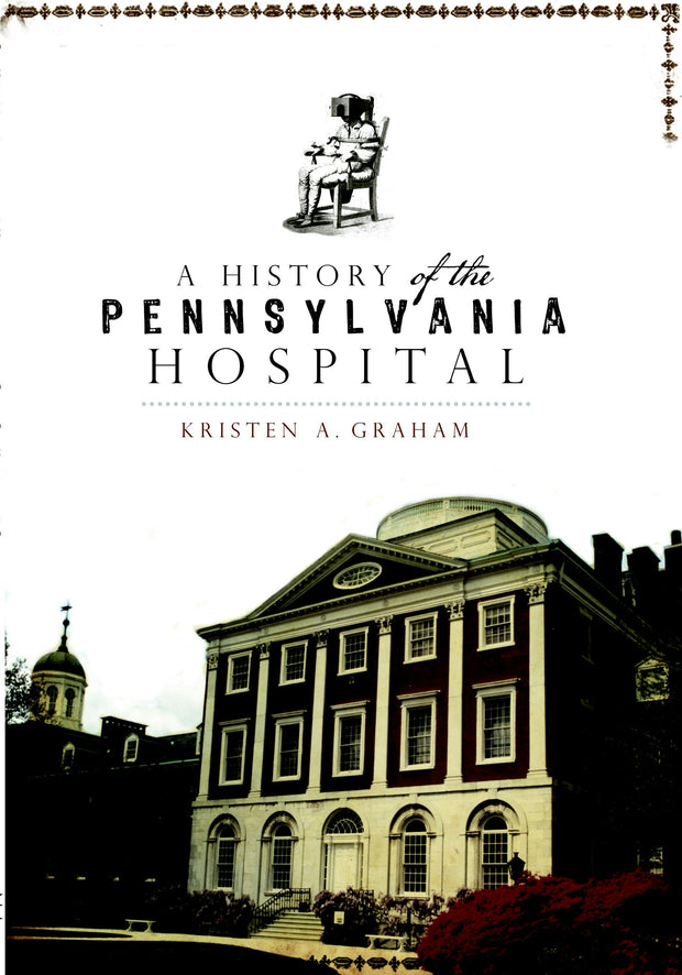 History of the Pennsylvania Hospital, A