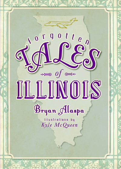 Forgotten Tales of Illinois