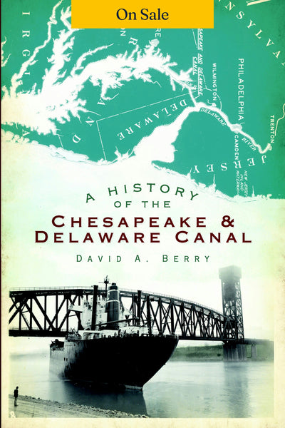 A History of the Chesapeake & Delaware Canal