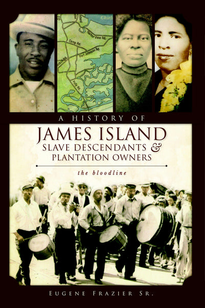 A History of James Island Slave Descendants & Plantation Owners