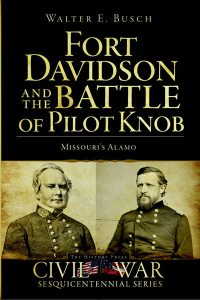 Fort Davidson and the Battle of Pilot Knob