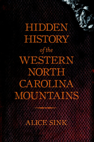 Hidden History of the Western North Carolina Mountains