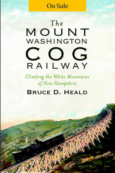 The Mount Washington Cog Railway: Climbing the White Mountains of New Hampshire