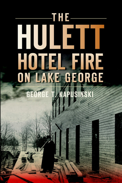 The Hulett Hotel Fire on Lake George