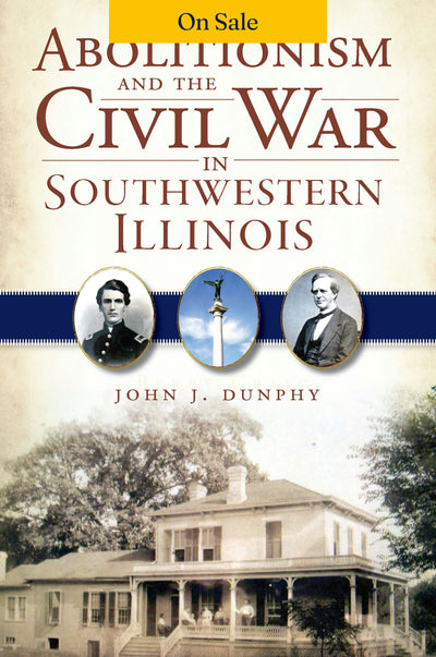 Abolitionism and the Civil War in Southwestern Illinois