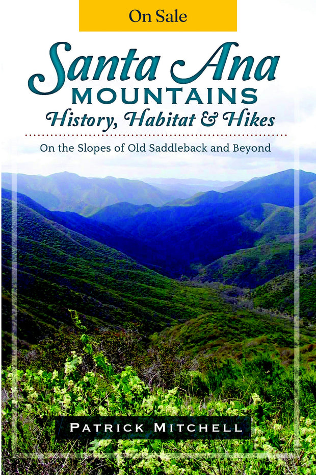 Santa Ana Mountains History, Habitat and Hikes: