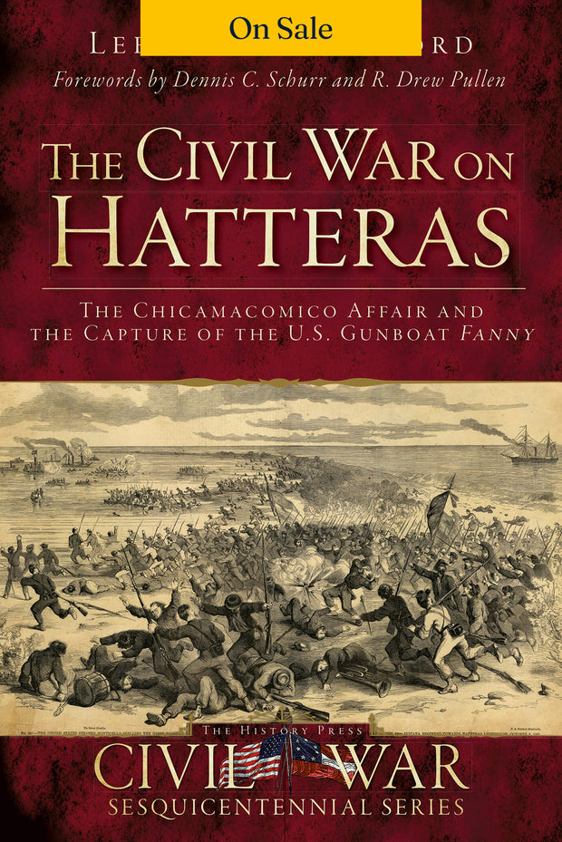 The Civil War on Hatteras: The Chicamacomico Affair and the Capture of the US Gunboat Fanny