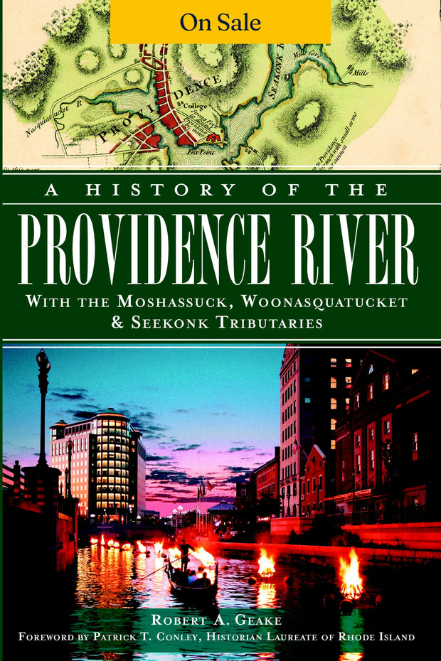 A History of the Providence River: With the Moshassuck, Woonasquatucket & Seekonk Tributaries
