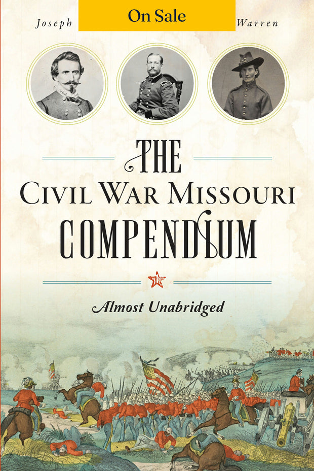 The Civil War Missouri Compendium: Almost Unabridged