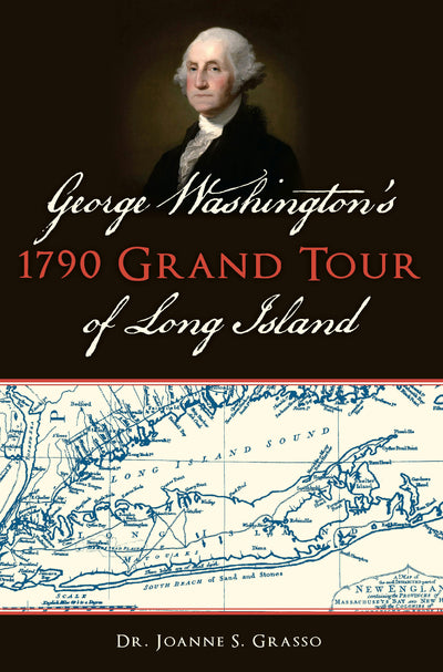 George Washington’s 1790 Grand Tour of Long Island