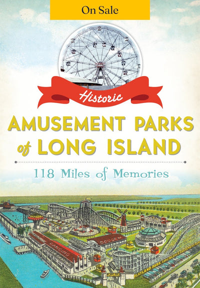 Historic Amusement Parks of Long Island: