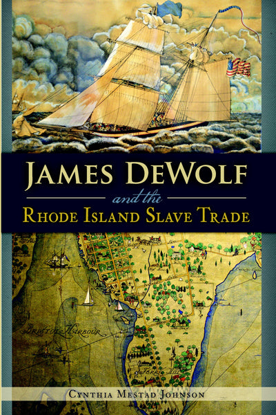 James DeWolf and the Rhode Island Slave Trade