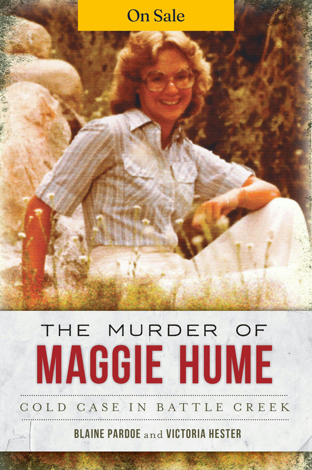 The Murder of Maggie Hume: Cold Case in Battle Creek