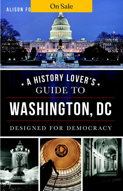 A History Lover's Guide to Washington, D.C.