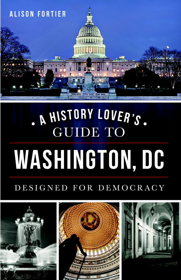 A History Lover's Guide to Washington, D.C.