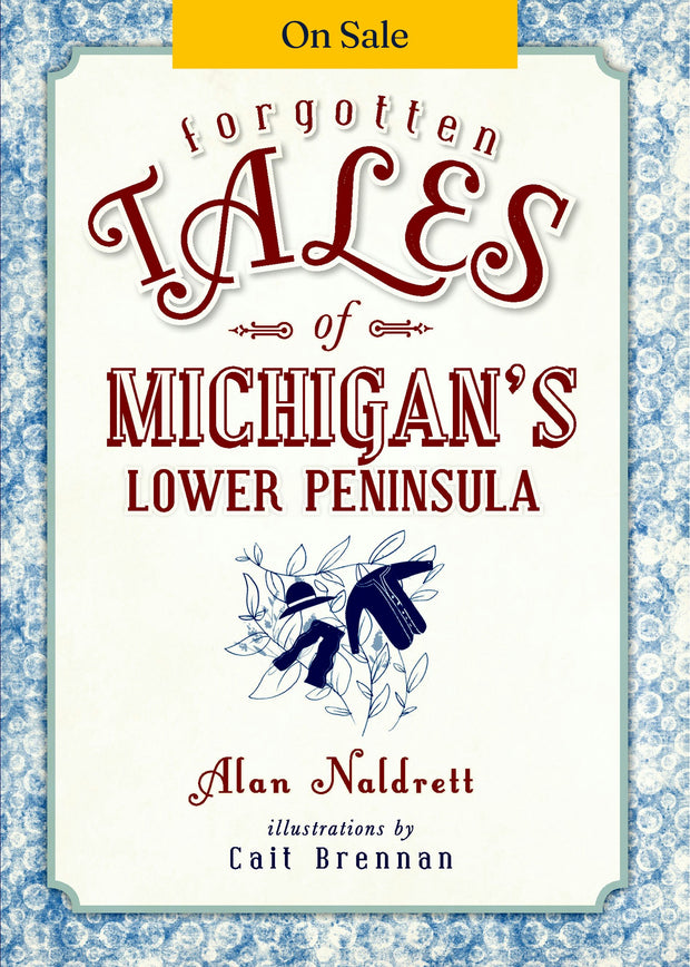 Forgotten Tales of Michigan's Lower Peninsula